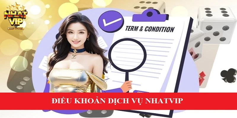 Điều khoản sử dụng dịch vụ NHATVIP tạo không gian giải trí minh bạch